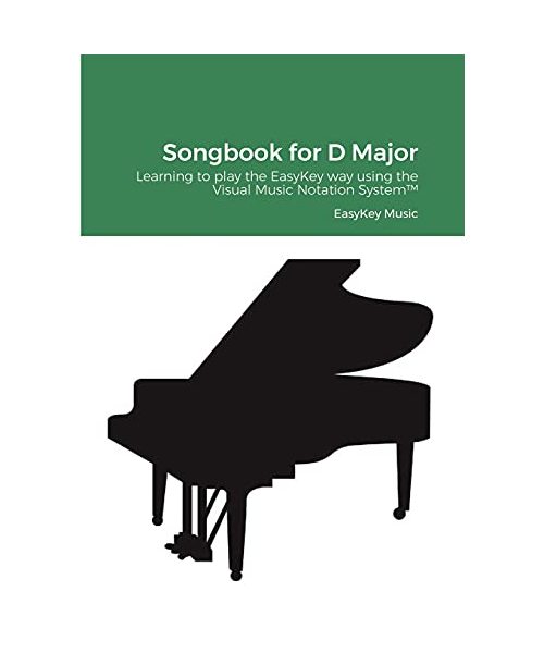 Songbook for D Major: Learning to play the EasyKey way using the Visual Music Notation System™