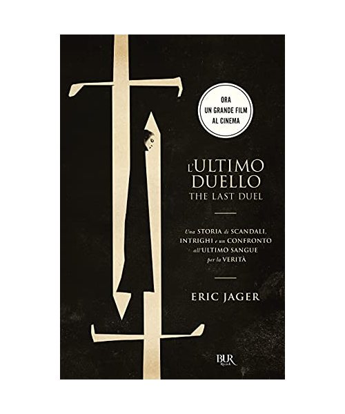 L' ultimo duello. The last duel. Una storia di scandali, intrighi e un confronto all'ultimo sangue per la verità