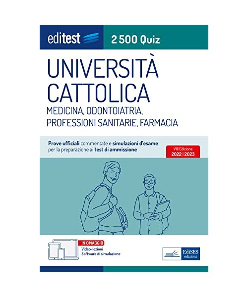 Università Cattolica test ammissione Medicina, Odontoiatria, Professioni Sanitarie e Farmacia: raccolta di 2.500 quiz. Con software di simulazione