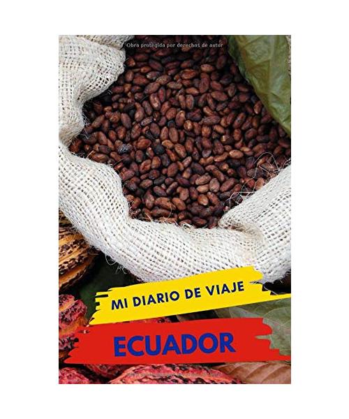 Mi diario de viaje ECUADOR: Diario de viajes creativo, Planificador de itinerarios y presupuestos, Diario de actividades de viaje y Bloc de Notas para ... de Aventuras para Vacaciones en Ecuador