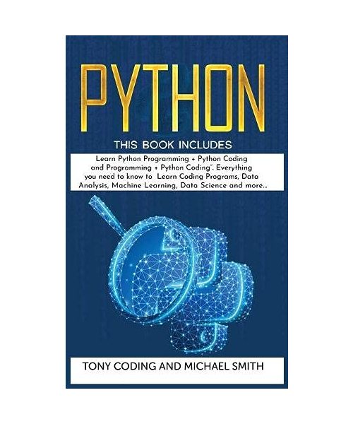 Python: This Book Includes: "Learn Python Programming + Python Coding and Programming + Python Coding". Everything you need to