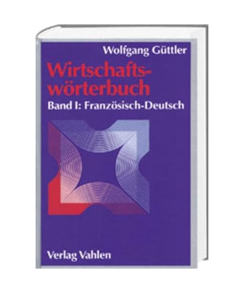 Wirtschaftswörterbuch Bd. 1: Französisch-Deutsch