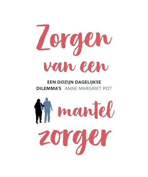 Zorgen van een mantelzorger: een dozijn dagelijkse dilemma's