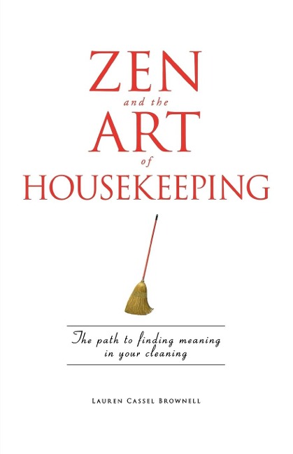 Zen and the Art of Housekeeping