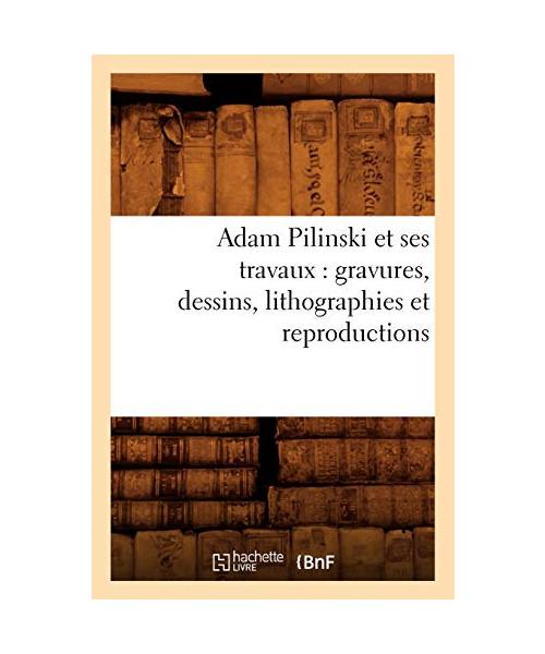 Adam Pilinski et ses travaux
