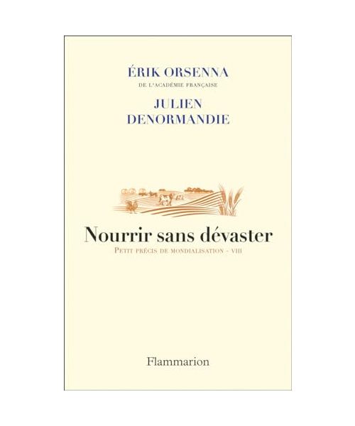 Nourrir sans dévaster: Petit précis de mondialisation - VIII