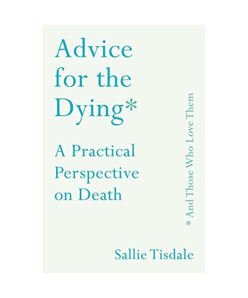 Advice for the Dying (and Those Who Love Them)