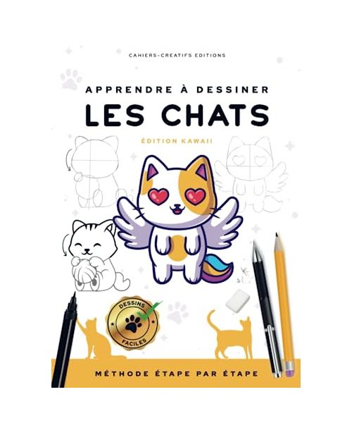 Apprendre à dessiner les chats | édition kawaii: Méthode étape par étape