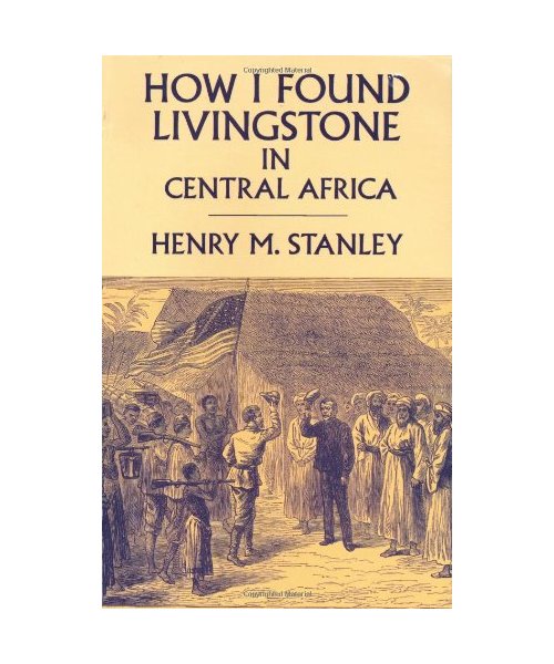 How I Found Livingstone in Central Africa