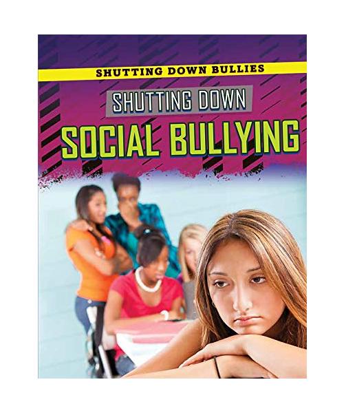 Shutting Down Social Bullying (Shutting Down Bullies)