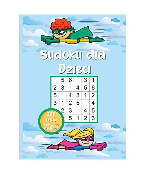 Sudoku dla Dzieci: Bardzo latwe do trudnych lamiglówki Sudoku dla bystrzaków 6x6 z rozwiązaniami