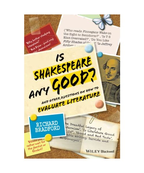 Is Shakespeare Any Good?: And Other Questions on How to Evaluate Literature