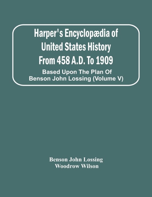 Harper'S Encyclopædia Of United States History From 458 A.D. To 1909