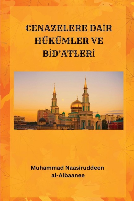 CENAZELERE DAIR HÜKÜMLER VE BID'ATLERI