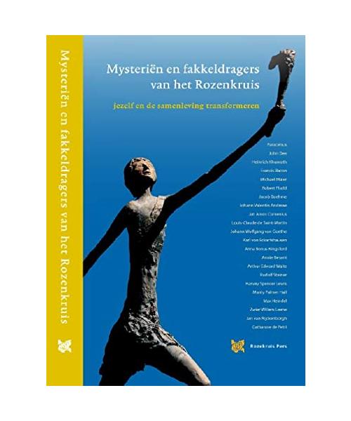 Mysteriën en fakkeldragers van het Rozenkruis: jezelf en de samenleving transformeren (Spirituele teksten bibliotheek, 7)