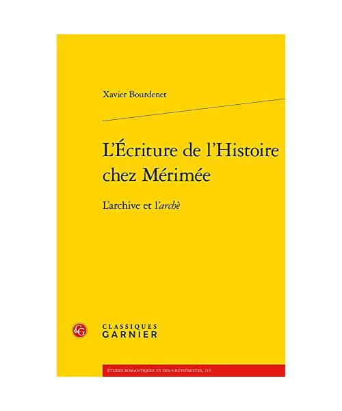 L'ecriture De L'histoire Chez Merimee: L'archive Et L'arche (Merimee, 1, Band 1)