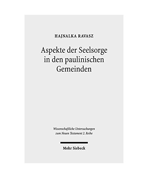 Aspekte der Seelsorge in den paulinischen Gemeinden