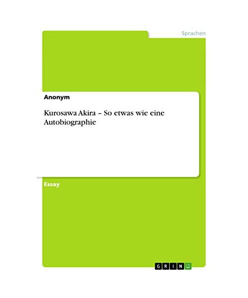 Kurosawa Akira - So etwas wie eine Autobiographie