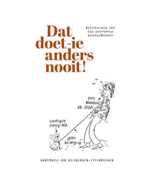 Dat doet-ie anders nooit!: belevenissen van een onervaren hondenmoeder