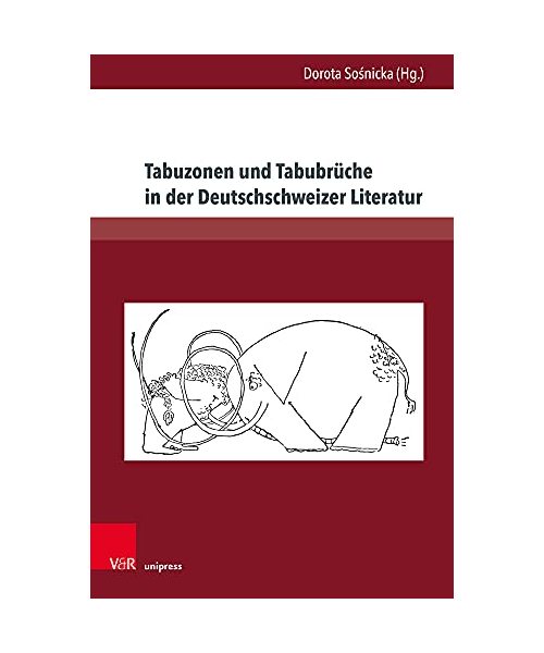 Tabuzonen und Tabubrüche in der Deutschschweizer Literatur
