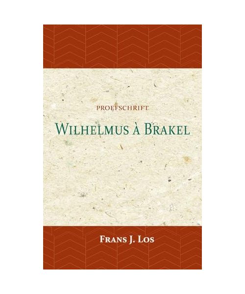 Wilhelmus à Brakel: proefschrift