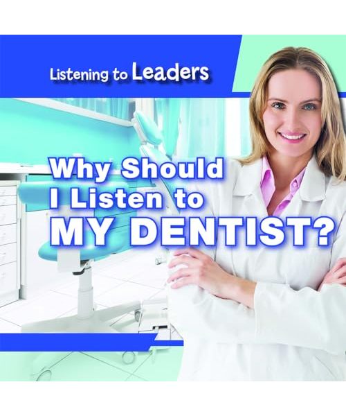 Why Should I Listen to My Dentist?