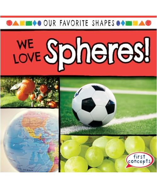 We Love Spheres! (Our Favorite Shapes)