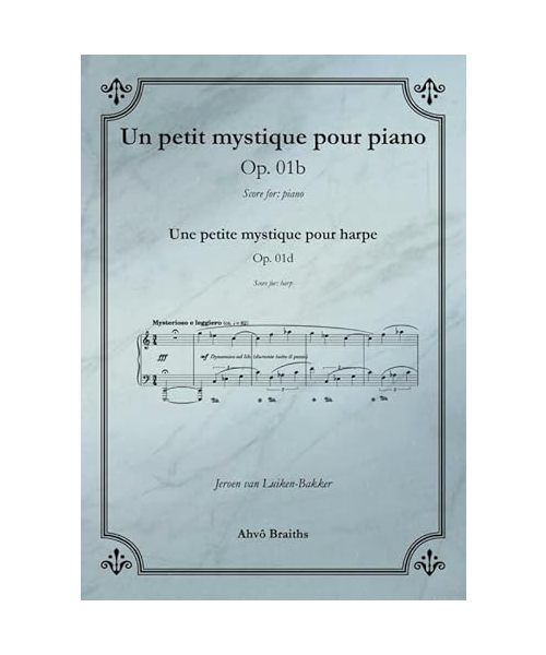 Op. 1b Un petit mystique pour piano: includes: Op 1d Une petite mystique pour harpe
