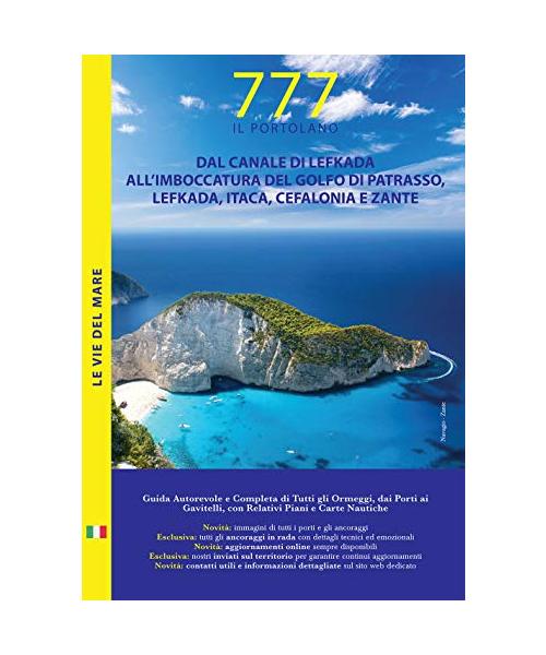 Dal canale di Lefkada all'imboccatura del golfo di Patrasso, Lefkada, Itaca, Cefalonia e Zante. Il Portolano. 777 porti e ancoraggi