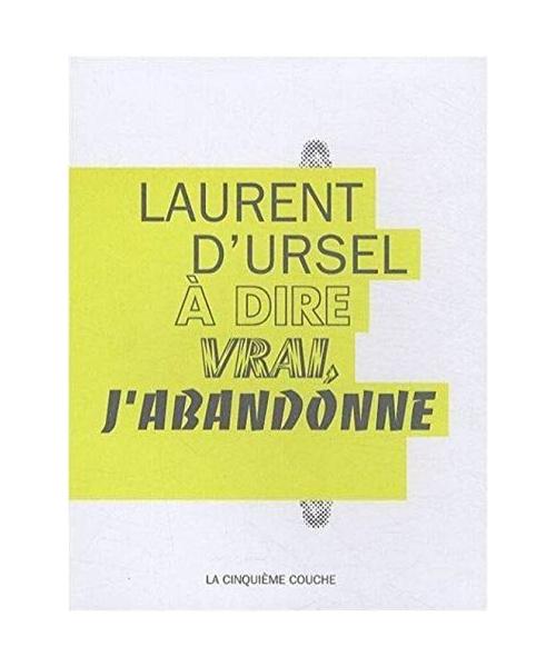 A dire vrai, j'abandonne