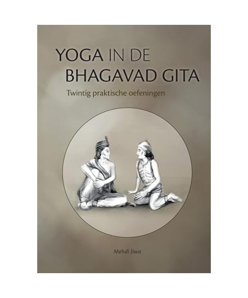 Yoga in de Bhagavad Gita: twintig oefeningen die je leven zullen veranderen (Levensweg)