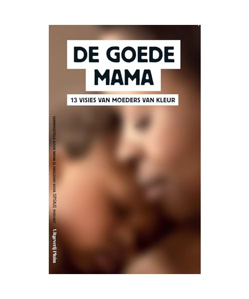 De goede mama: 13 visies van moeders van kleur