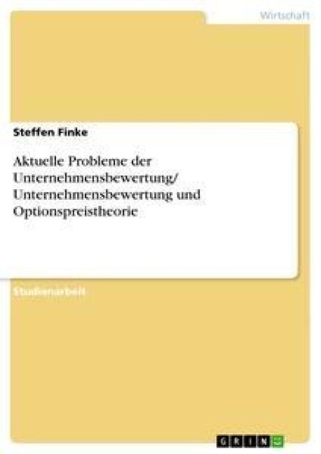 Aktuelle Probleme der Unternehmensbewertung/ Unternehmensbewertung und Optionspreistheorie