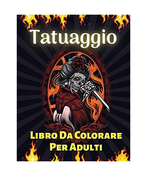 Tatuaggio Libro Da Colorare Per Adulti: Oltre 60 Disegni di Tatuaggi Moderni per Uomini e Donne Tatuaggio Libro da Colorare per il Rilassamento di Ado