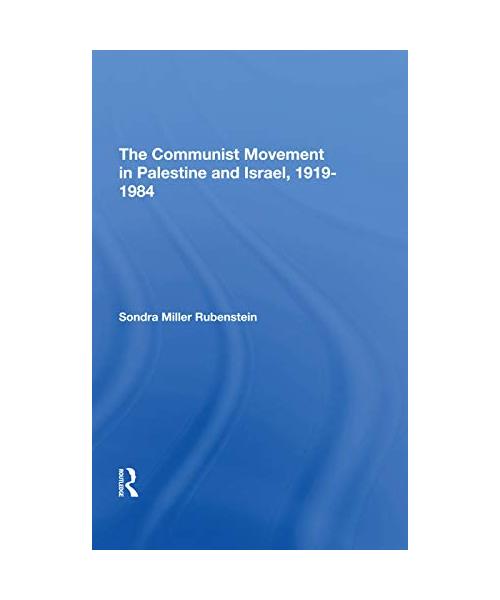 The Communist Movement In Palestine And Israel, 19191984