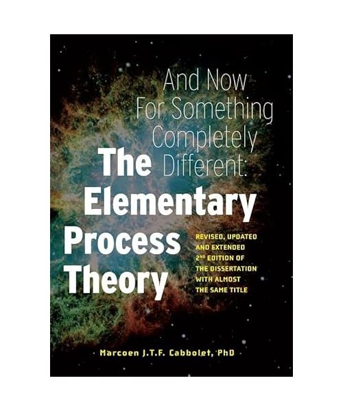 The Elementary Process Theory: revised, updated and extended 2nd edition of the dissertation with almost the same title