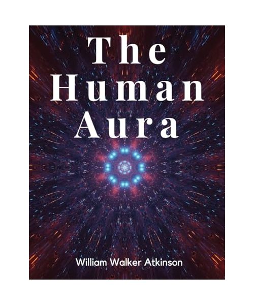 The Human Aura: Astral Colors and Thought Forms