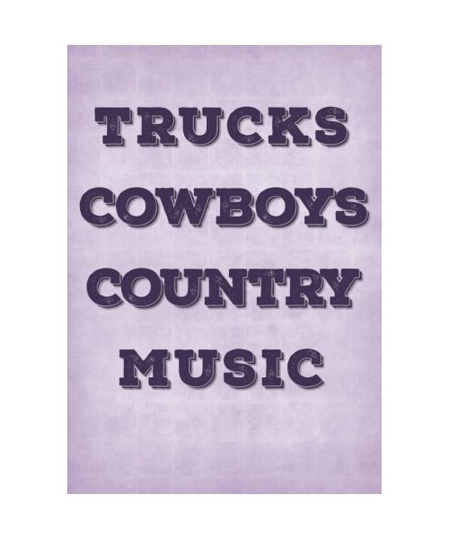 Trucks Cowboys and Country Music Notebook 7x10 Softcover: Country Themed Composition Book/Journal To Write In with Lined/Ruled Pages (Cute Notebooks, ... Gifts & Anniversary Presents for Her))