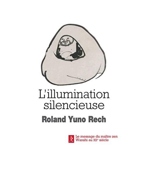 L'illumination silencieuse: Le message du maître zen Wanshi au XIIe siècle