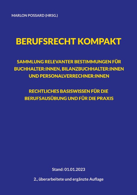 Berufsrecht kompakt: Sammlung relevanter Bestimmungen für Buchhalter:innen, Bilanzbuchhalter:innen und Personalverrechner:innen. Rechtliches Basiswissen für die Berufsausübung und für die Praxis.