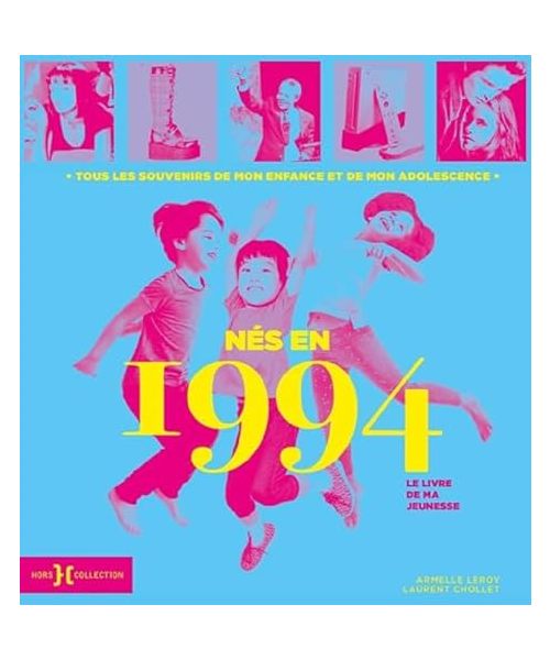 Nés en 1994, le livre de ma jeunesse: Tous les souvenirs de mon enfance et de mon adolescence