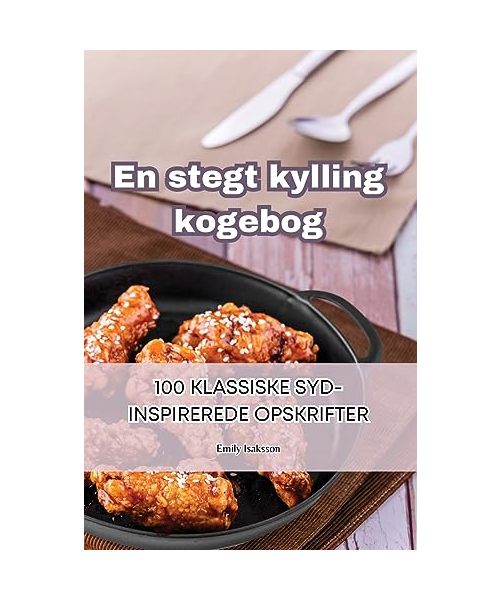 En stegt kylling kogebog