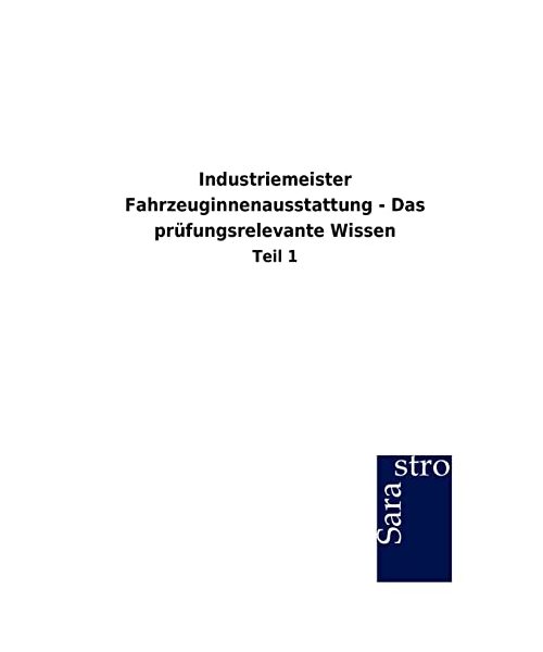 Industriemeister Fahrzeuginnenausstattung - Das prüfungsrelevante Wissen