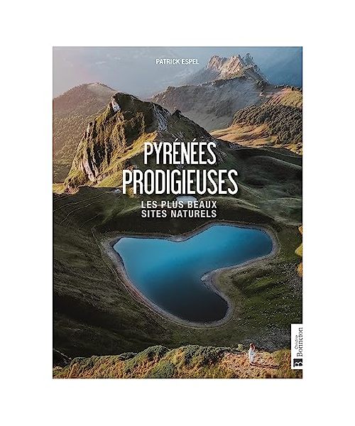 Pyrénées prodigieuses: Les plus beaux sites naturels