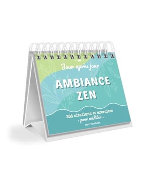 Calendrier Jour après jour - Ambiance zen: 366 citations et exercices pour méditer