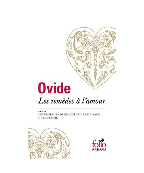 Les Remèdes à l'amour / Les Produits de beauté pour le visage de la femme: Suivi de Les produits de beauté pour le visage de la femme
