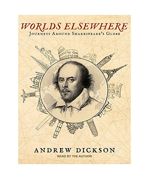 Worlds Elsewhere: Journeys Around Shakespeare's Globe