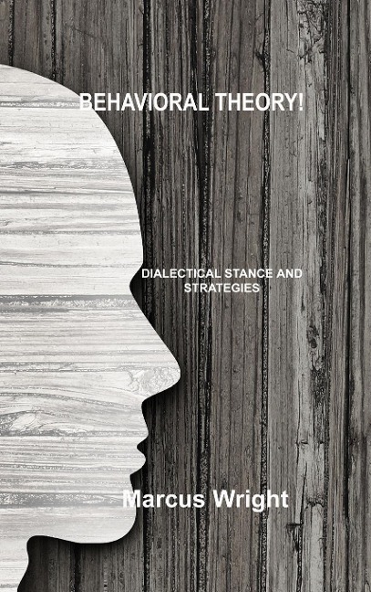Behavioral Theory: Dialectical Stance and Strategies