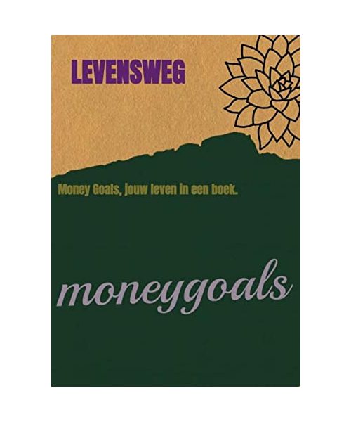 Levensweg: Money Goals, jouw leven in een boek