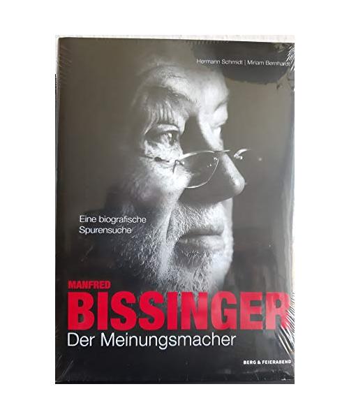 Manfred Bissinger. Der Meinungsmacher